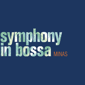 MINAS / ミナス / SYMPHONY IN BOSSA