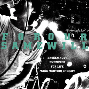 BROKEN RUST / ENDZWECK / FOR LIFE / MAKE MENTION OF SIGHT / "FOR OUR SAME WILL"4way split EP