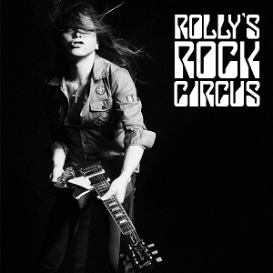 ROLLY / ROLLY’S ROCK CIRCUS~70年代の日本のロックがROLLYに与えた偉大なる影響とその影と光~