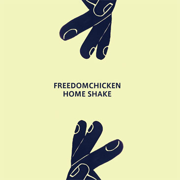 FREEDOMCHICKEN / フリーダム・チキン / HOME SHAKE