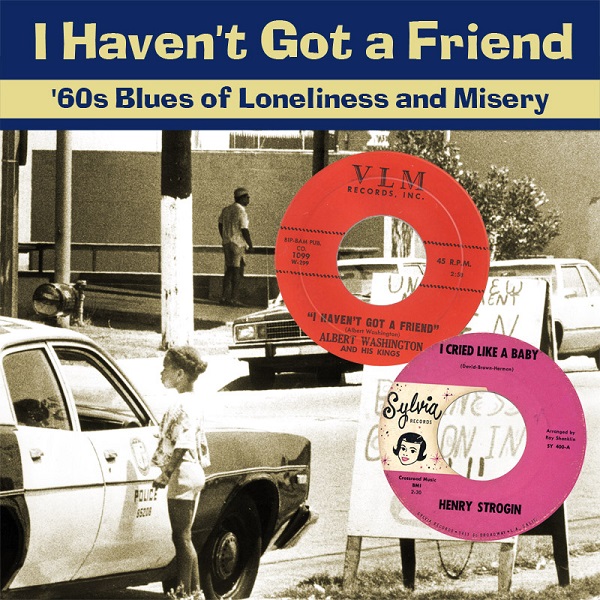 V.A. (I HAVEN'T GOT A FRIEND) / オムニバス / I HAVEN'T GOT A FRIEND: '60S BLUES OF LONELINESS AND MISERY (CD-R)
