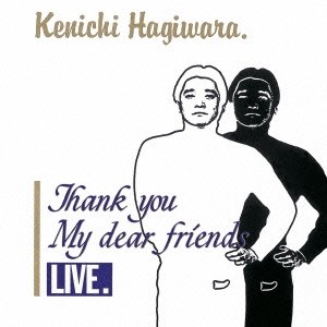 KENICHI HAGIWARA / 萩原健一 / THANK YOU MY DEAR FRIENDS LIVE(紙ジャケット)