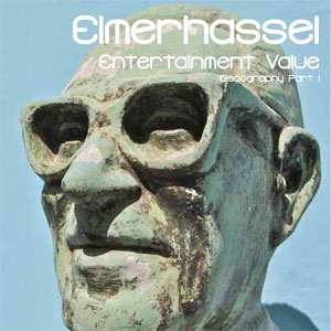 ELMERHASSEL / ENTERTAINMENT VALUE DISCOGRAPHY PART 1
