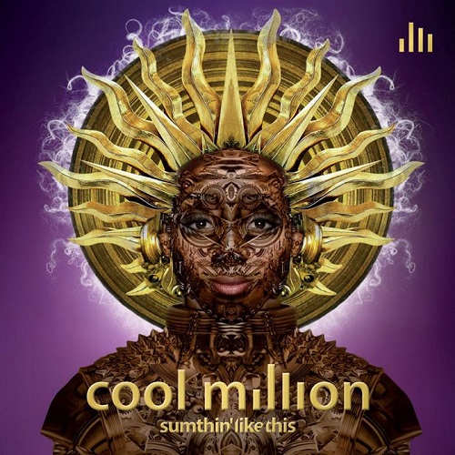 COOL MILLION / クール・ミリオン / SUMTHIN' LIKE THIS