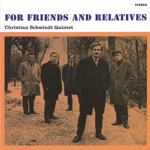 CHRISTIAN SCHWINDT / クリスチャン・シュウィンツ / For Friends And Relatives(CD)