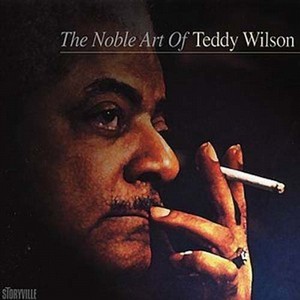 TEDDY WILSON / テディ・ウィルソン / NOBLE ART OF TEDDY WILSON / ノーブル・アート・オブ・テディ・ウィルソン