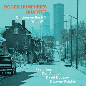 ROGER HUMPHRIES / ロジャー・ハンフリーズ / Chicken on the Hill With Will