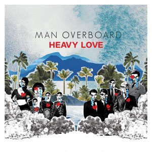 MAN OVERBOARD / Heavy Love