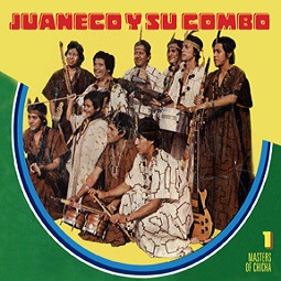 JUANECO Y SU COMBO / フアネーコ・イ・ス・コンボ / MASTERS OF CHICHA VOLUME 1