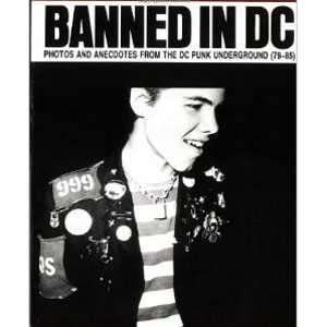 CYNTHIA CONNOLLY / LESLIE CLAGUE / SHARON CHESLOW / BANNED IN DC: PHOTOS AND ANECDOTES FROM THE DC PUNK UNDERGROUND (79-85)