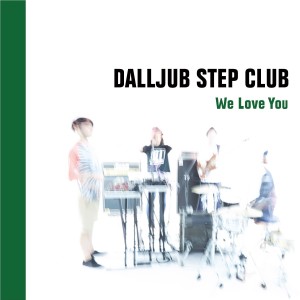 DALLJUB STEP CLUB / We Love You