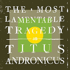 TITUS ANDRONICUS / タイタス・アンドロニカス / THE MOST LAMENTABLE TRAGEDY (3LP)