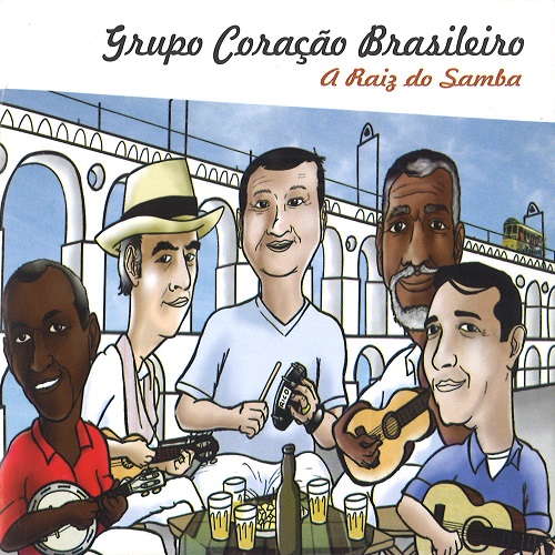 GRUPO CORACAO BRASILEIRO / グルーポ・コラサォン・ブラジレイロ / A RAIZ DO SAMBA