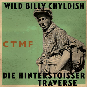WILD BILLY CHILDISH & CTMF / DIE HINTERSTOISSER TRAVERSE