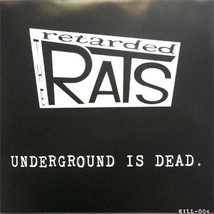 RETARDED RATS / (PURPLE) UNDERGROUND IS DEAD (7")