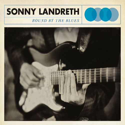 SONNY LANDRETH / サニー・ランドレス / Bound By the Blues