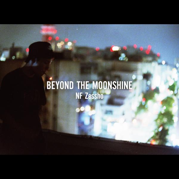 NF Zessho / Beyond the MoonShine