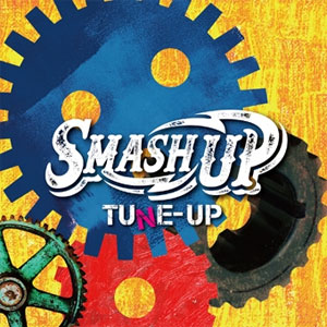 SMASH UP / TUNE-UP