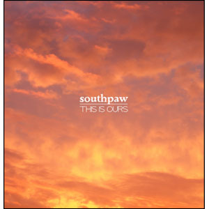 SOUTHPAW / This Is Ours