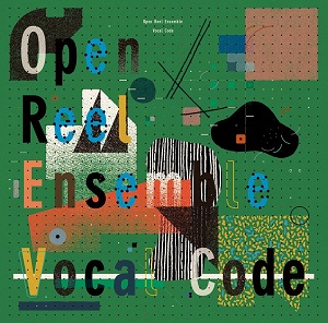 OPEN REEL ENSEMBLE / オープン・リール・アンサンブル / ヴォーカル・コード