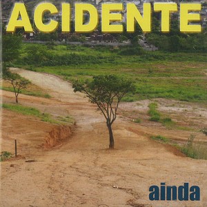 ACIDENTE / アクシデンテ / AINDA
