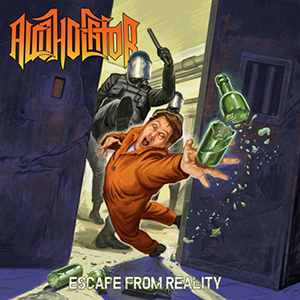 ALCOHOLATOR / ESCAPE FROM REALITY