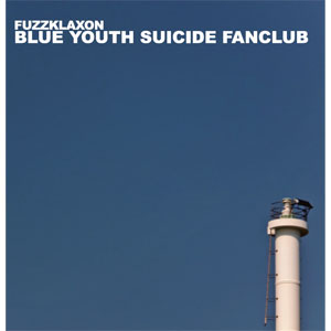FUZZKLAXON / BLUE YOUTH SUICIDE FANCLUB