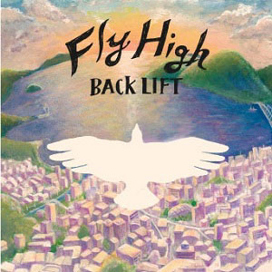 BACK LIFT / バック・リフト / Fly High