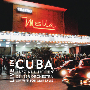 JAZZ AT LINCOLN CENTER ORCHESTRA / ジャズ・アット・リンカーン・センター・オーケストラ / Live in Cuba with Winton Marsalis