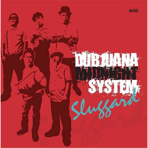 Dubjuana midnight system / SLUGGARD