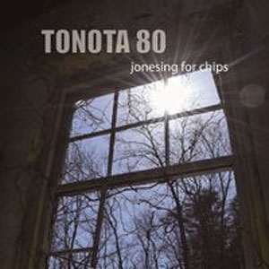 Tonota 80 / Jonesing For Chips