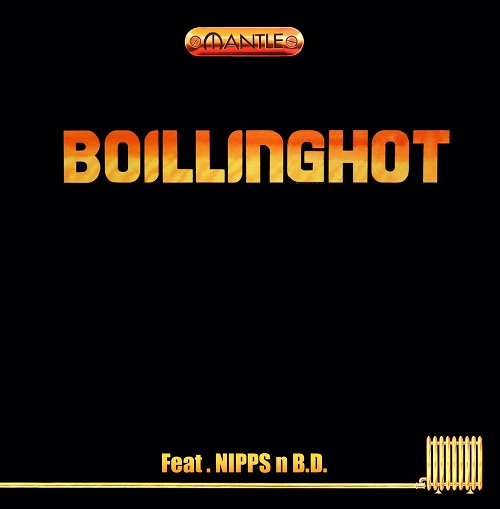 MANTLE as MANDRILL(DJMAD13 a.k.a MANTLE) / BOILLING HOT FEAT. NIPPS N B.D.