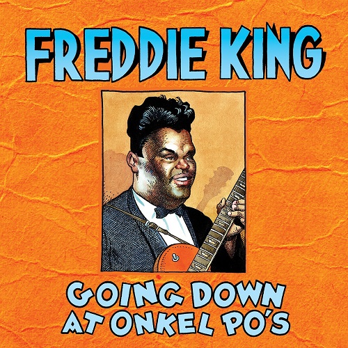 FREDDIE KING (FREDDY KING) / フレディ・キング / GOING DOWN AT ONKEL PO'S