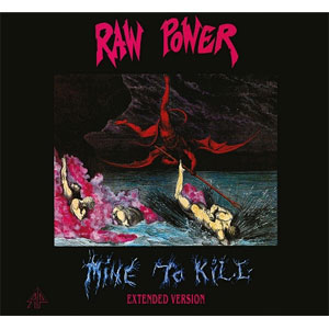 RAW POWER / MINE TO KILL (EXTENDED VERSION)