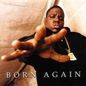 THE NOTORIOUS B.I.G. / ザノトーリアスB.I.G. / Born Again / ボーン・アゲイン       