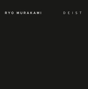 RYO MURAKAMI / リョウ・ムラカミ / DEIST