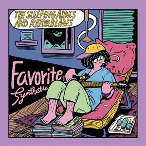 THE SLEEPING AIDES & RAZORBLADES / FAVORITE SYNTHETIC(LP+CD)