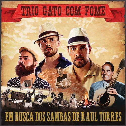 TRIO GATO COM FOME / トリオ・ガト・コン・フォーミ / EM BUSCA DOS SAMBAS DE RAUL TORRES