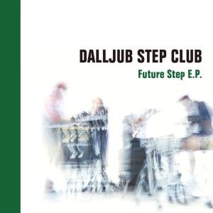 DALLJUB STEP CLUB / Future Step E.P.(アナログ)