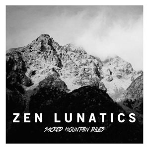 Zen Lunatics / Sacred Mountain Blues