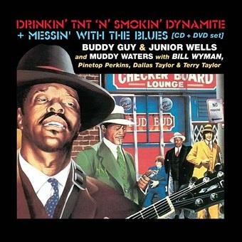 BUDDY GUY, JUNIOR WELLS & MUDDY WATERS / DRINKIN' TNT 'N' SMOKIN' DYNAMITE / MESSIN' WITH THE BLUES (CD+DVD)