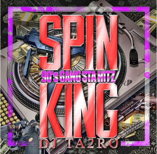 DJ TA2RO / SPIN KING 90'S GANGSTA HITZ