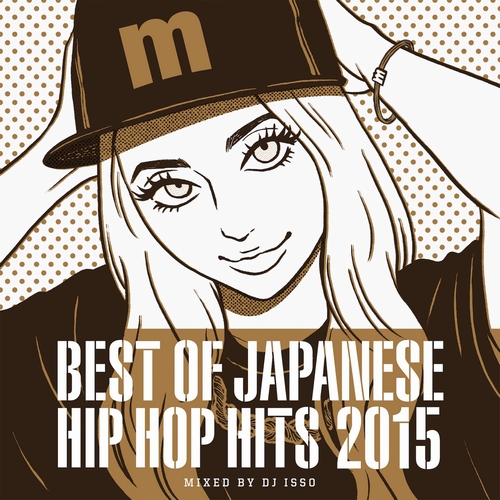 DJ ISSO / DJイソ / BEST OF JAPANESE HIP HOP HITS 2015 mixed by DJ ISSO