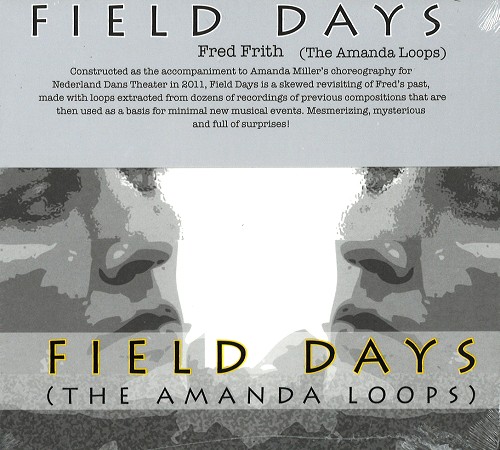 FRED FRITH / フレッド・フリス / FIELD DAYS (THE AMANDA LOOPS)