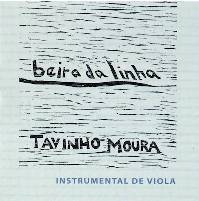 TAVINHO MOURA / タヴィーニョ・モウラ / BEIRA DA LINHA
