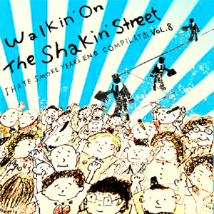 V.A. (I HATE SMOKE RECORDS) / Walkin' On The Shakin' Street
