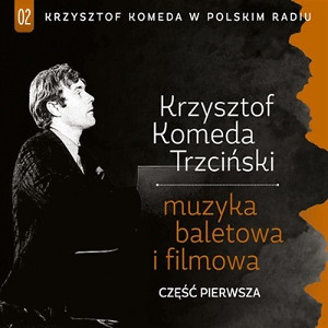 KRZYSZTOF KOMEDA / クシシュトフ・コメダ /  Polskim Radiu vol. 2 - Muzyka baletowa