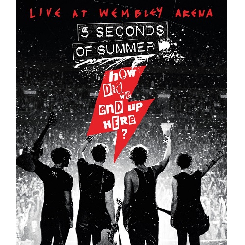 5 SECONDS OF SUMMER / ファイヴ・セカンズ・オブ・サマー / HOW DID WE END UP HERE? 5 SECONDS OF SUMMER LIVE AT WEMBLEY ARENA [BLURAY]