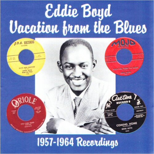EDDIE BOYD / エディ・ボイド / VACATION FROM THE BLUES: 1957-1964 RECORDINGS (CD-R)