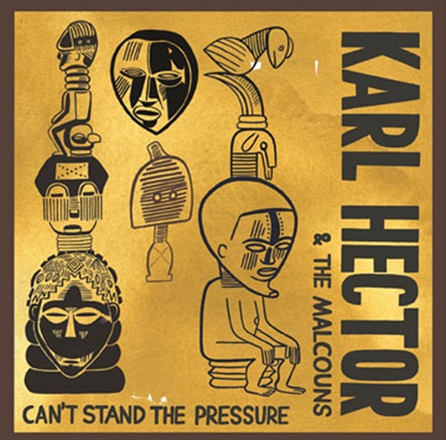 KARL HECTOR & THE MALCOUNS / CAN'T STAND THE PRESSURE